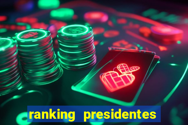 ranking presidentes do brasil